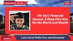 A Deep Dive into His Net Worth and Financial Secrets