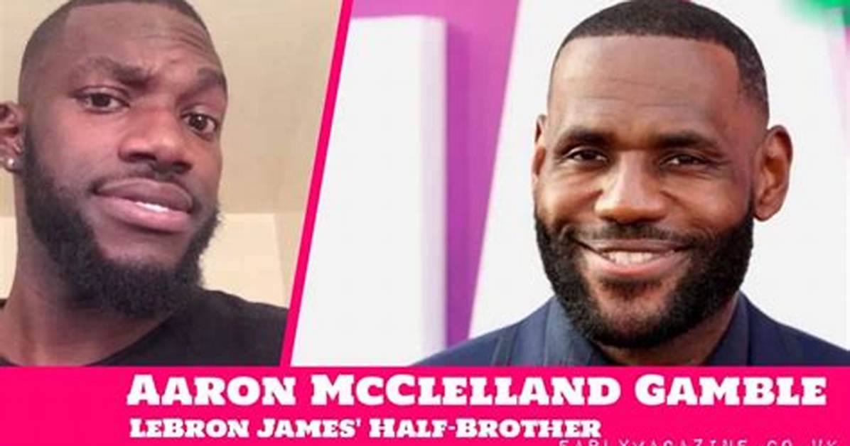 Aaron Mcclelland Gamble- All About the Half-Brother of Lebron James