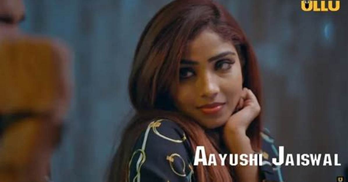 Aayushi Jaiswal Latest Web Series Name: a Deep Dive into Her Career and Recent Projects