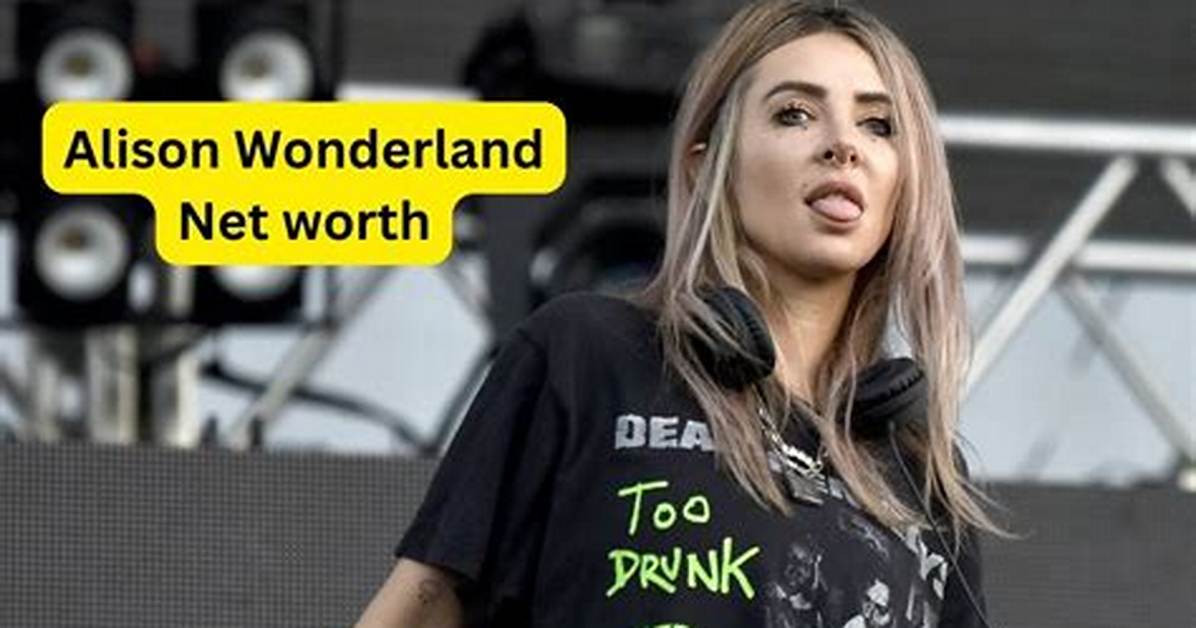 Alison Wonderland Net Worth – How Much Is Wonderland Worth?
