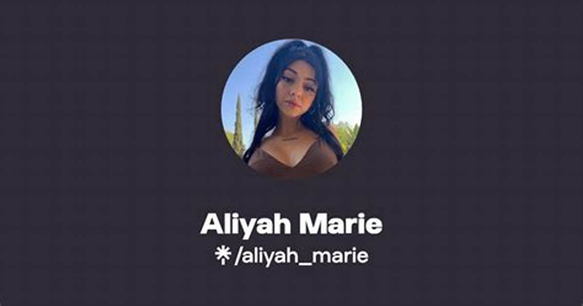 Aliyah Marie Leaked Onlyfans: the Untold Story Behind the Buzz