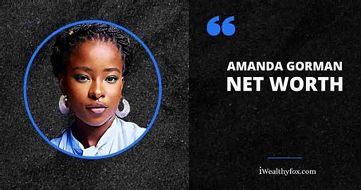 Amanda Gorman Net Worth – How Much Is Amanda Gorman Worth?