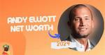 Andy Elliott Net Worth – How Much Is Elliott Worth?