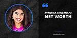 Avantika Vandanapu Net Worth – How Much Is Avantika Vandanapu Worth?
