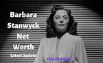 Barbara Stanwyck Gilyard Net Worth – How Much Is Stanwyck Gilyard Worth?