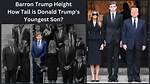 Barron Trump: Age, Height, and Personal Insights