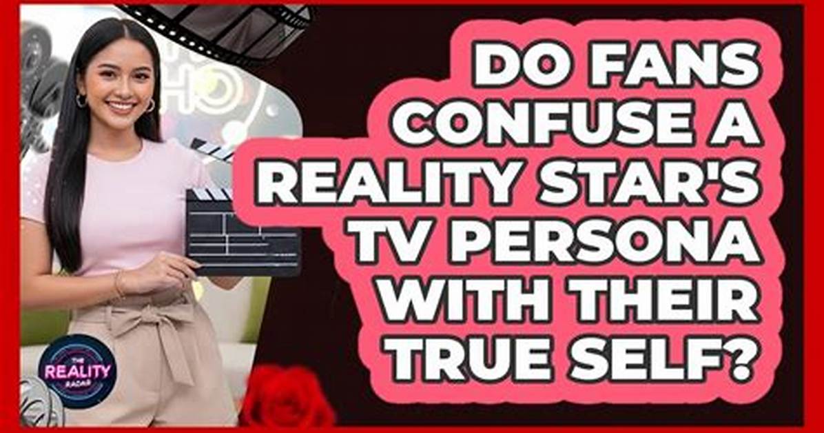 Behind the Reality Star's Persona