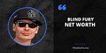 Blind Fury Net Worth – How Much Is Blind Fury Worth?
