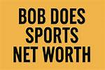 Bob Does Sports Net Worth – How Much Is Bob Does Sports Worth?