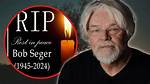 Bob Seger Passed Away Today: Remembering the Rock Legend