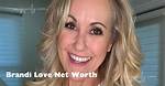 Brandi Love Net Worth – How Much Is Love Worth?