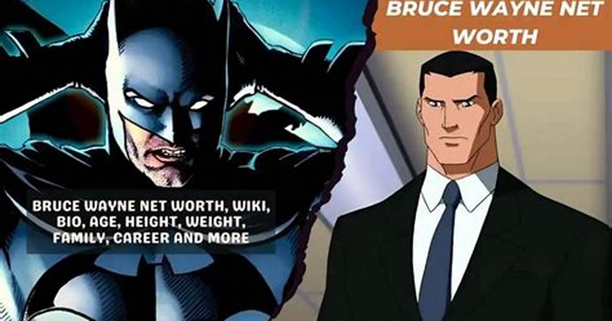 Bruce Wayne Net Worth in Comics: the Wealth Behind the Mask
