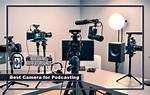 Camera for Podcast – Top Camera for Podcasts in 2024