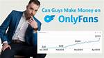 Can Guys Make Money on Onlyfans? Uncover the Truth!
