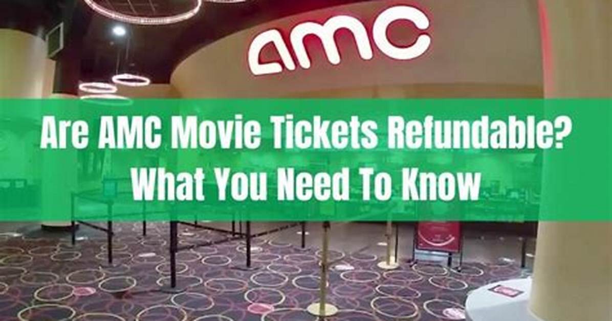 Can I Get a Refund on Amc Movie Tickets