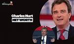 Charles Hurt Net Worth: a Comprehensive Look at His Financial Journey