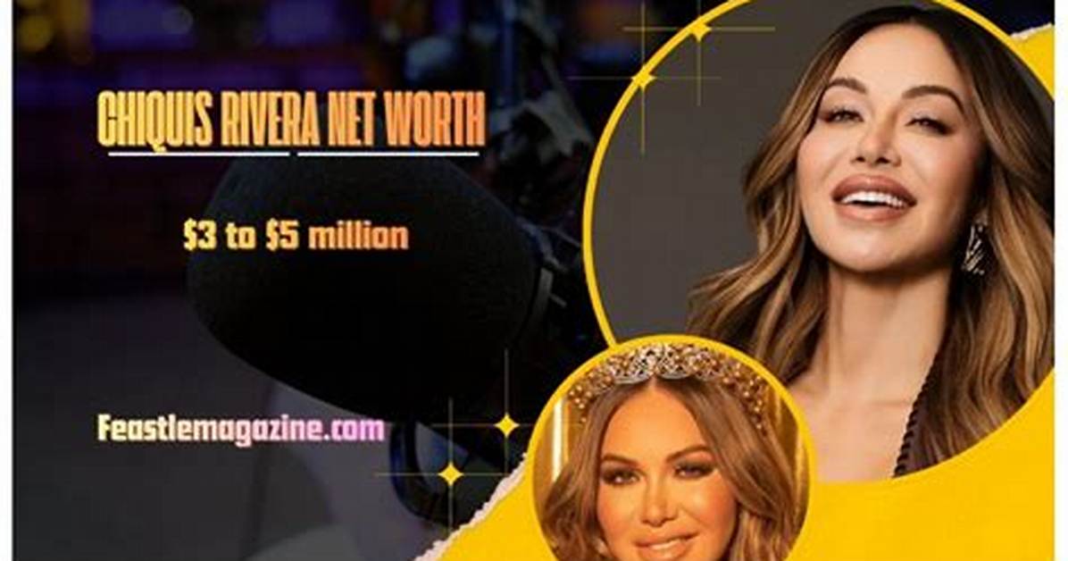 Chiquis Rivera Net Worth – How Much Is Chiquis Worth?