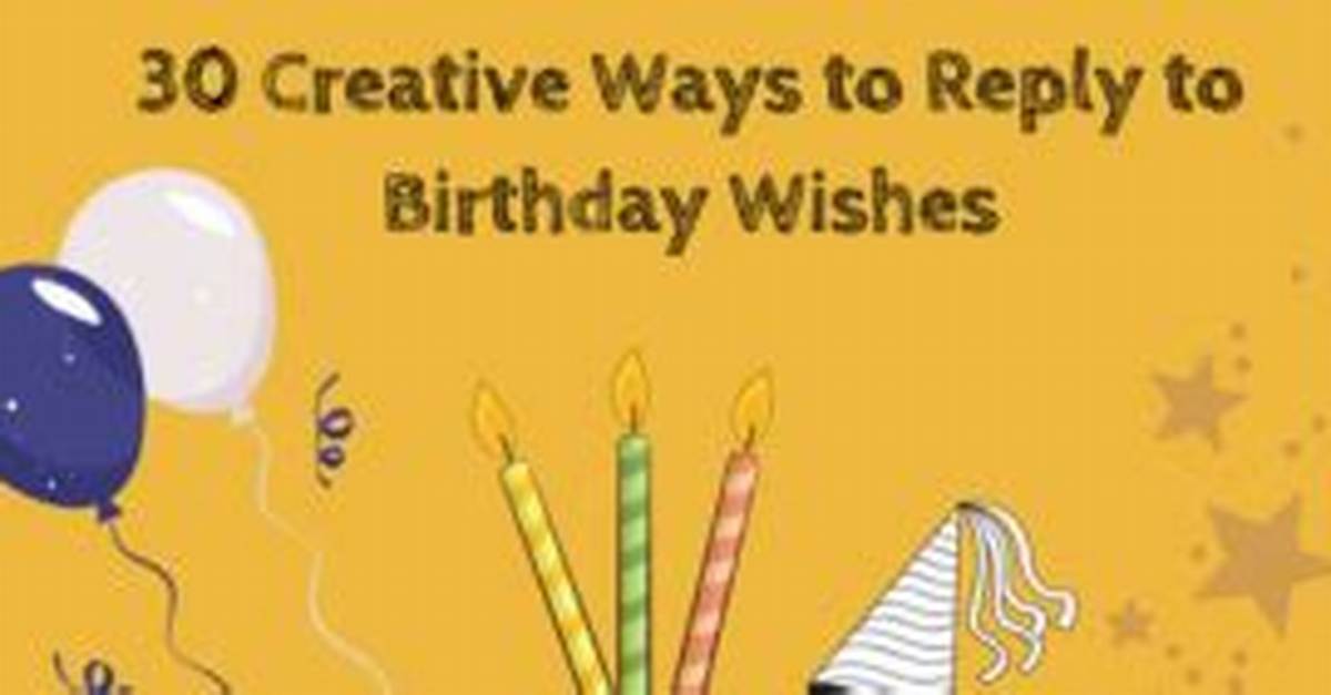 Creative Ways to Reply for Birthday Wishes