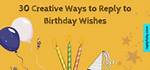Creative Ways to Reply for Birthday Wishes