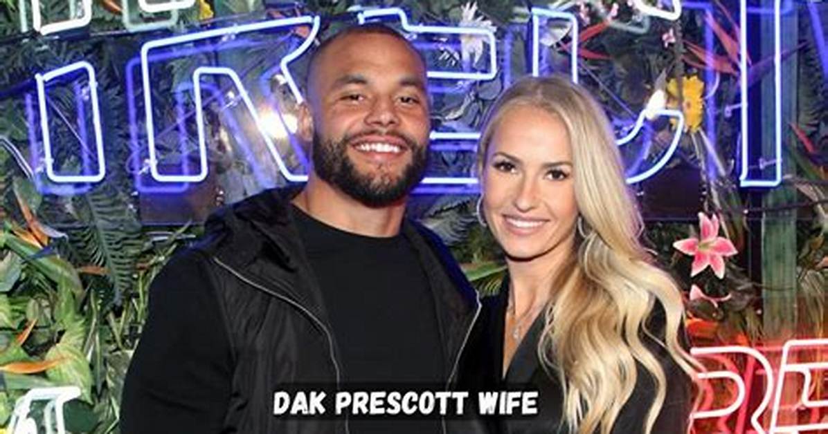 Dak Prescott's Wife: a Deep Dive into Their Relationship and Life Together