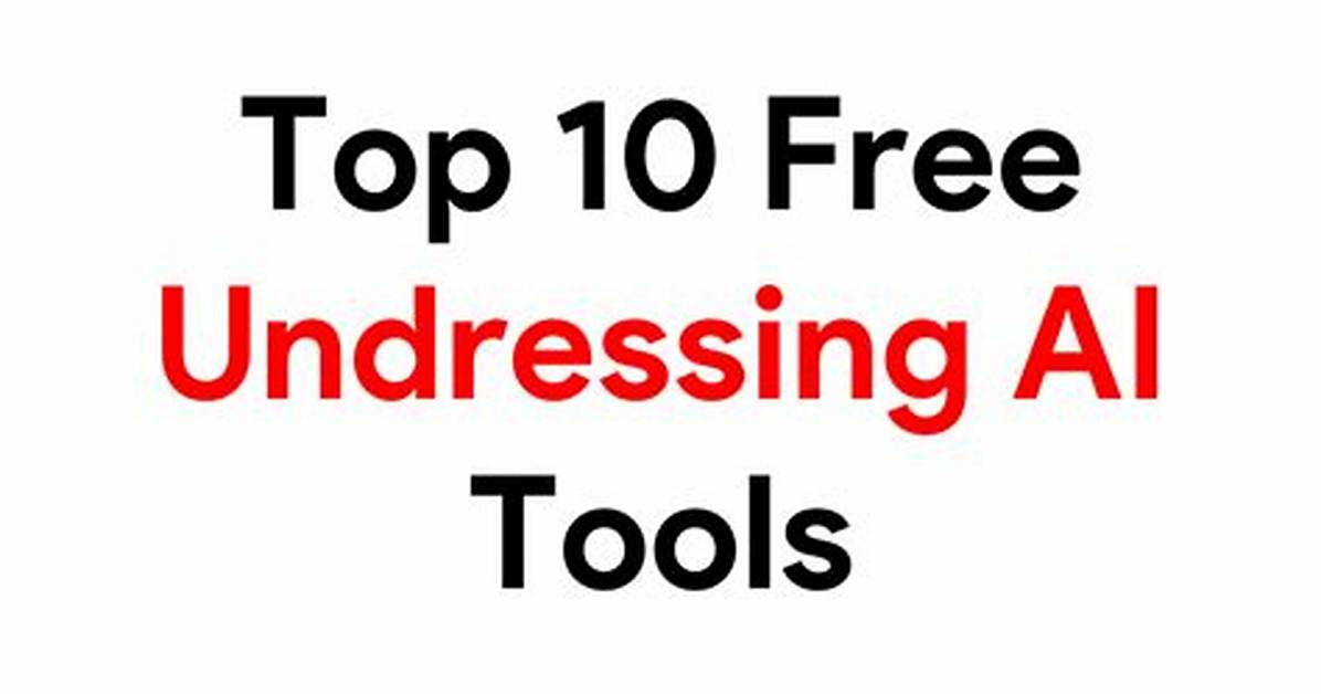 Discover the World of Free Undressing Ai: a Deep Dive into Privacy, Ethics, and Innovation