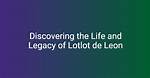 Discovering the Life and Legacy of Leon Deane