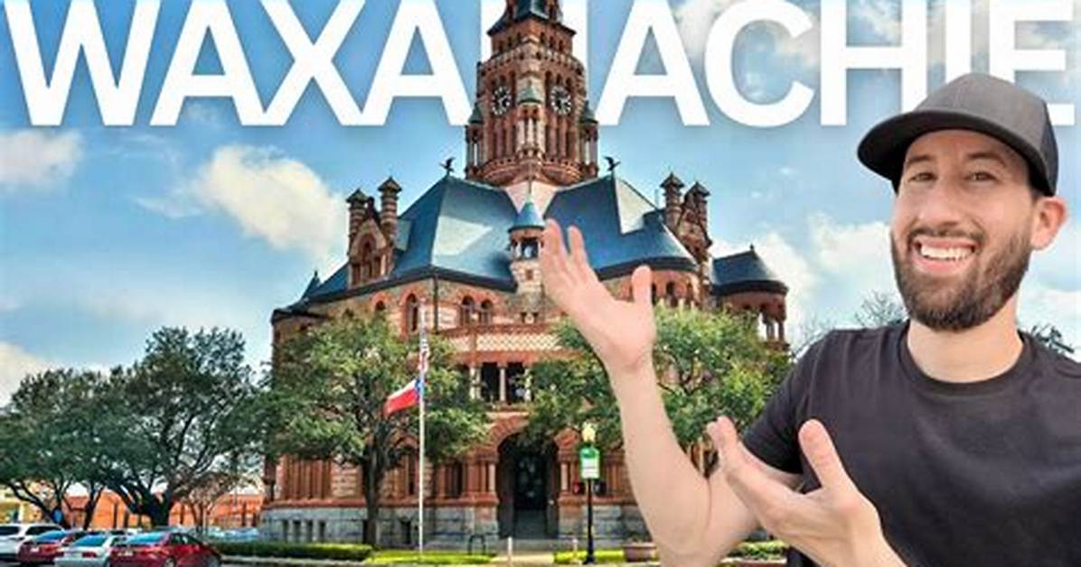 Discovering Waxahachie County, Texas: a Comprehensive Guide