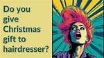 Do You Give Hairdresser Christmas Gift? ·