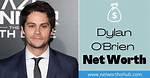 Dylan O’brien Net Worth – How Much Is Dylan O’brien Worth?