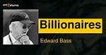Edward Bass Net Worth – How Much Is Edward Bass Worth?
