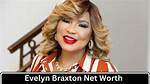 Evelyn Braxton Net Worth – How Much Is Braxton Worth?