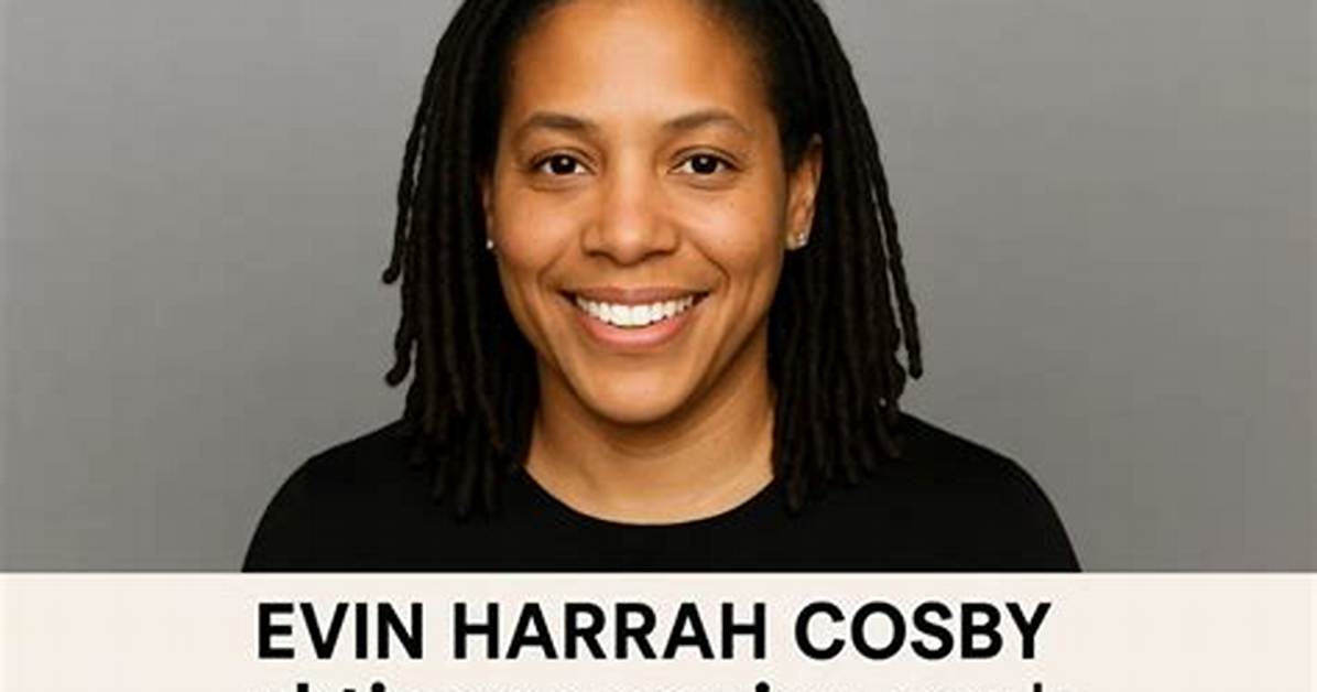 Evin Harrah Cosby: the Life and Legacy of Bill Cosby's Daughter