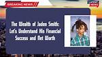 Exploring the Wealth of Jaden Smith: a Multifaceted Journey