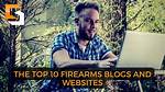 Firearms Blogs – Top Firearms Blogs and Websites