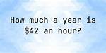 From Hourly to Yearly: Decode $42 an Hour Salary