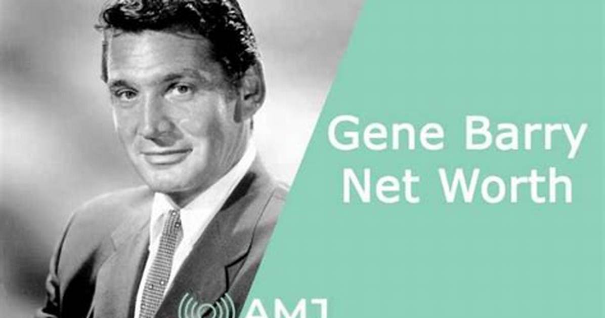 Gene Barry Net Worth - Weblogy