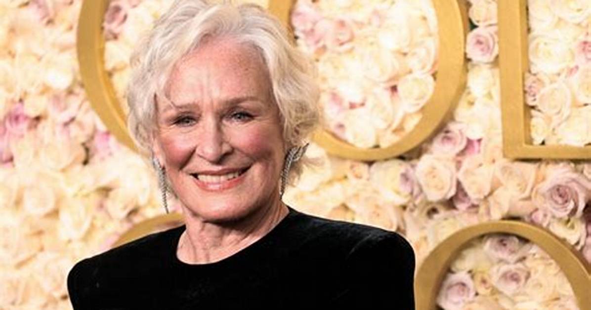 Glen Close Net Worth – How Much Is Glen Close Worth?