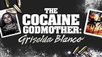 Griselda Blanco: the Godmother of Cocaine