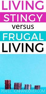How Living Stingy and Frugal Can Save You Money