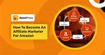 How to Become an Amazon Affiliate Marketer