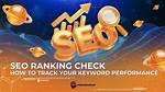 How to Check Your Keyword Ranking: a Comprehensive Guide