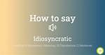 How to Pronounce Idiosyncratic