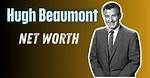 Hugh Beaumont Net Worth – How Much Is Beaumont Worth?