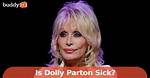 Is Dolly Parton Sick? Did Dolly Parton Passed Away? Did Country Singer Die?