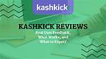 Is Kashkick Legit? – Feedback and Reviews