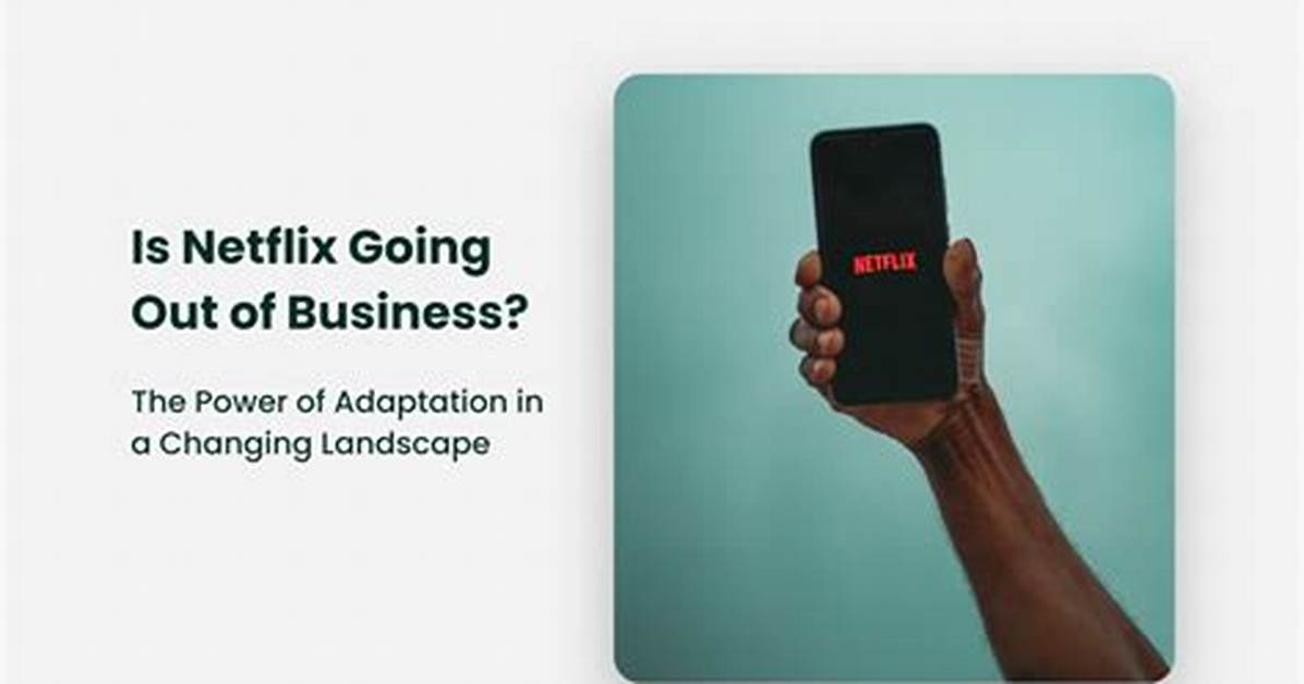 Is Netflix Going out of Business?