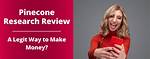 Is Pinecone Research Legit? – Pinecone Research Feedback and Reviews