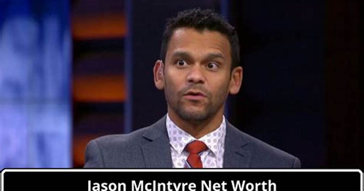 Jason Mcintyre Net Worth – How Much Is Mcintyre Worth?