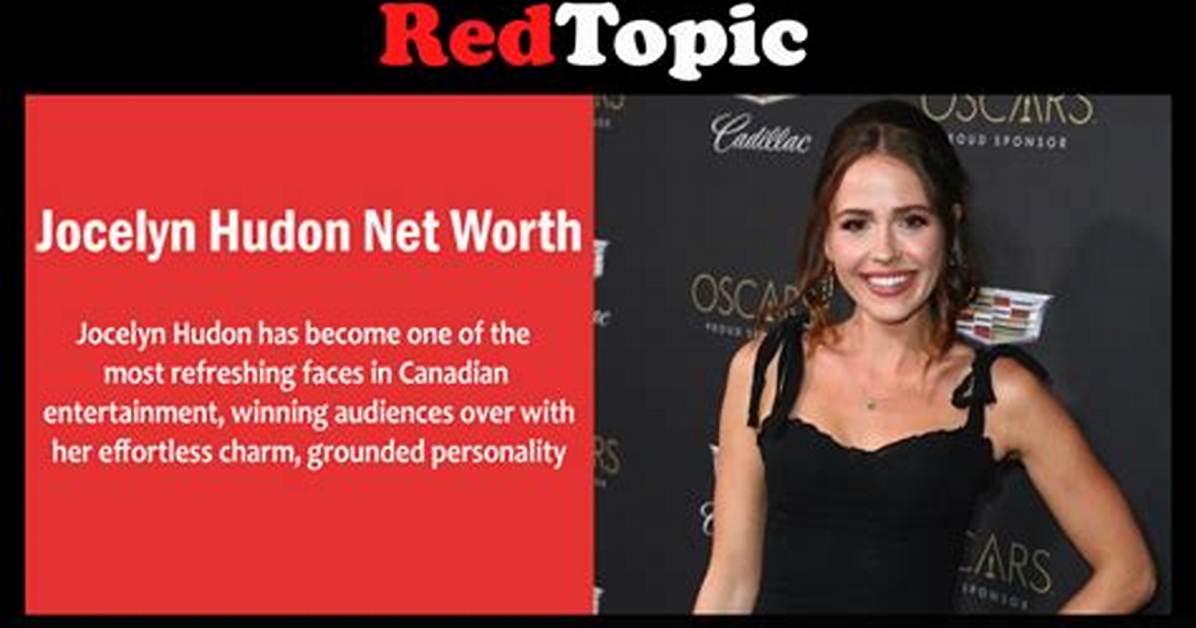 Jocelyn Hudon Net Worth – How Much Is Jocelyn Hudon Worth?