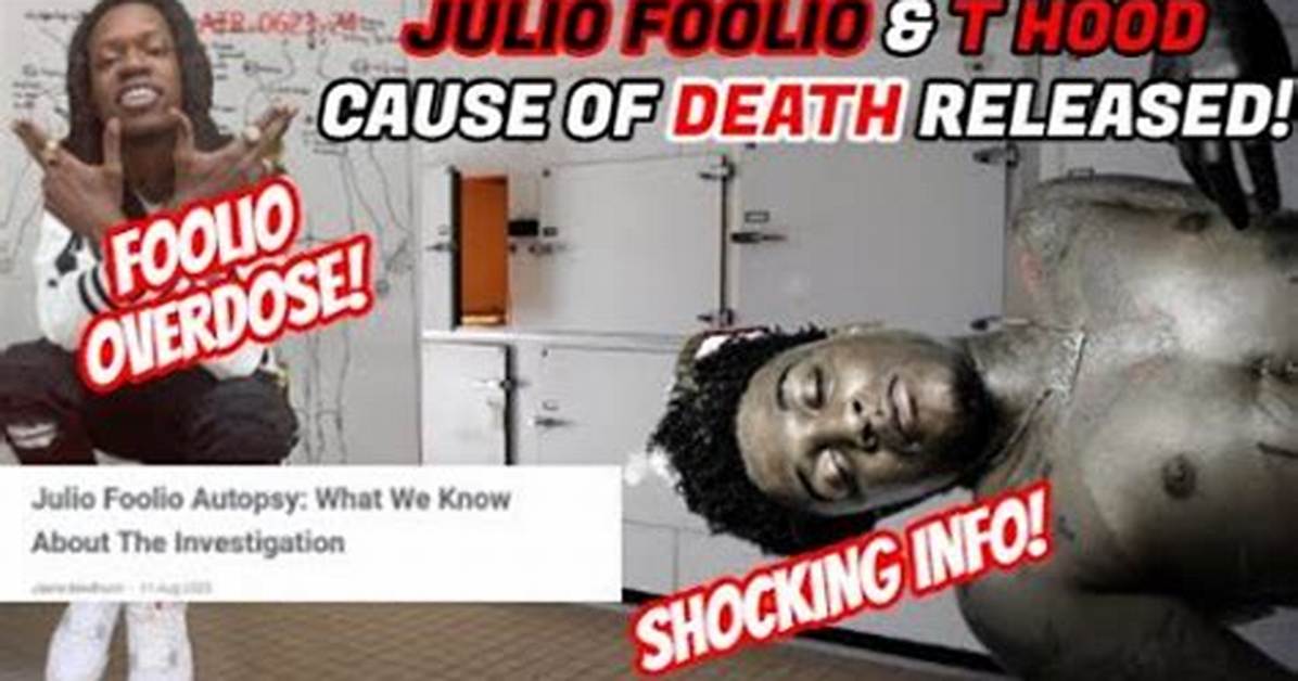 Julio Foolio Autopsy: an in-Depth Look at the Life and Legacy of a Rising Star